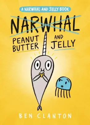 Peanut Butter and Jelly (un livre de Narwhal et Jelly #3) - Peanut Butter and Jelly (a Narwhal and Jelly Book #3)