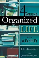 4 semaines pour une vie organisée avec un trouble déficitaire de l'attention - 4 Weeks to an Organized Life with Ad/HD