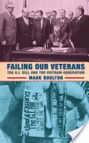 L'échec de nos vétérans : Le G.I. Bill et la génération du Viêt Nam - Failing Our Veterans: The G.I. Bill and the Vietnam Generation