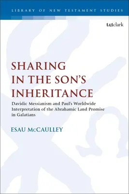 Partager l'héritage du fils : Le messianisme davidique et l'interprétation mondiale par Paul de la promesse de la terre d'Abraham dans Galates - Sharing in the Son's Inheritance: Davidic Messianism and Paul's Worldwide Interpretation of the Abrahamic Land Promise in Galatians