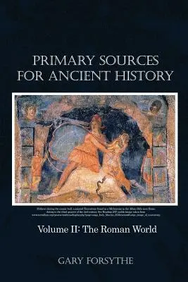 Sources primaires pour l'histoire ancienne : Volume II : Le monde romain - Primary Sources for Ancient History: Volume II: The Roman World