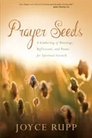 Graines de prière : Un recueil de bénédictions, de réflexions et de poèmes pour la croissance spirituelle - Prayer Seeds: A Gathering of Blessings, Reflections, and Poems for Spiritual Growth