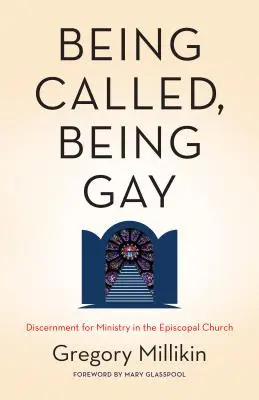 Être appelé, être gay : le discernement pour le ministère dans l'Église épiscopale - Being Called, Being Gay: Discernment for Ministry in the Episcopal Church