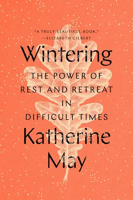 L'hivernage : Le pouvoir du repos et de la retraite dans les moments difficiles - Wintering: The Power of Rest and Retreat in Difficult Times