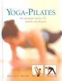 Yoga-Pilates : La fusion ultime pour la santé et la forme - Yoga-Pilates: The Ultimate Fusion for Health and Fitness