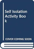 Le cahier d'activités sur l'isolement - The Self-Isolation Activity Book