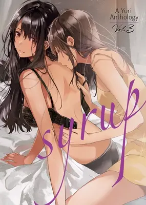 Syrup : Une anthologie de Yuri Vol. 3 - Syrup: A Yuri Anthology Vol. 3
