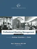 La gestion professionnelle des réunions : Un guide pour les réunions, les conventions et les événements - Professional Meeting Management: A Guide to Meetings, Conventions, and Events