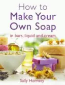 Comment fabriquer son propre savon - How to Make Your Own Soap