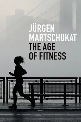 L'âge de la forme : Comment le corps en est venu à symboliser le succès et la réussite - The Age of Fitness: How the Body Came to Symbolize Success and Achievement