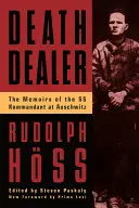 Death Dealer : Les mémoires du commandant SS d'Auschwitz - Death Dealer: The Memoirs of the SS Kommandant at Auschwitz