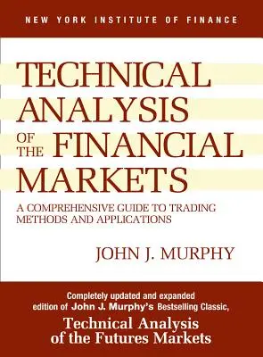 Guide d'étude de l'analyse technique des marchés financiers : Un guide complet des méthodes et applications de trading - Study Guide to Technical Analysis of the Financial Markets: A Comprehensive Guide to Trading Methods and Applications