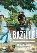 Frédéric Bazille et la naissance de l'impressionnisme - Frederic Bazille and the Birth of Impressionism