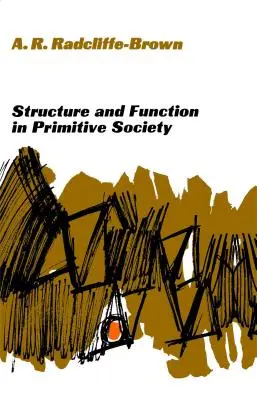 Structure et fonction dans la société primitive : Essais et allocutions - Structure and Function in Primitive Society: Essays and Addresses