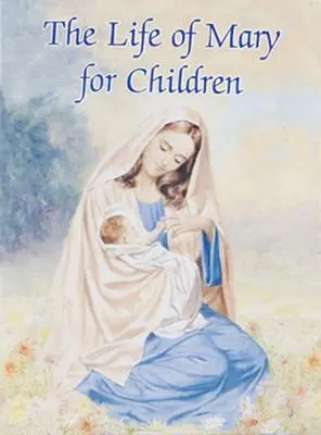 La vie de Marie pour les enfants - The Life of Mary for Children