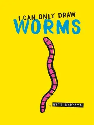 Je ne sais dessiner que des vers - I Can Only Draw Worms