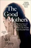 Good Mothers - The True Story of the Women Who Took on the World's Most Powerful Mafia (Les bonnes mères - L'histoire vraie des femmes qui ont affronté la mafia la plus puissante du monde) - Good Mothers - The True Story of the Women Who Took on the World's Most Powerful Mafia