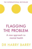 Le problème en toile de fond : une nouvelle approche de la santé mentale - Flagging the Problem: A New Approach to Mental Health