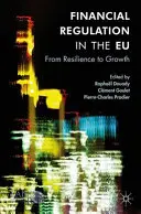 Réglementation financière dans l'UE : De la résilience à la croissance - Financial Regulation in the Eu: From Resilience to Growth