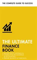 Le livre ultime de la finance : Maîtriser les comptes de résultats, comprendre la comptabilité, préparer les budgets et les prévisions - The Ultimate Finance Book: Master Profit Statements, Understand Bookkeeping & Accounting, Prepare Budgets & Forecasts