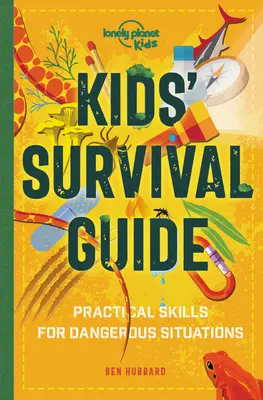 Guide de survie pour les enfants 1 : Compétences pratiques pour les situations intenses - Kids' Survival Guide 1: Practical Skills for Intense Situations