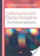 Phosphores de luminescence et d'affichage - Phénomènes et applications - Luminescence & Display Phosphors - Phenomena & Applications