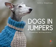 Dogs in Jumpers - 12 projets pratiques à tricoter - Dogs in Jumpers - 12 practical knitting projects