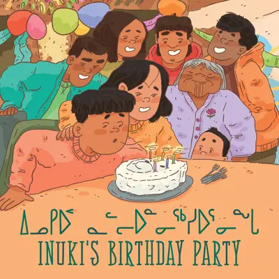 La fête d'anniversaire d'Inuki : Édition bilingue inuktitut et anglais - Inuki's Birthday Party: Bilingual Inuktitut and English Edition