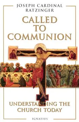 Appelés à la communion : Comprendre l'Eglise aujourd'hui - Called to Communion: Understanding the Church Today