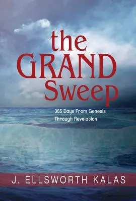 Le grand balayage : 365 jours de la Genèse à l'Apocalypse - The Grand Sweep: 365 Days from Genesis Through Revelation