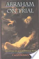 Abraham en procès : L'héritage social du mythe biblique - Abraham on Trial: The Social Legacy of Biblical Myth
