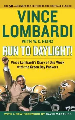 Courir jusqu'à la lumière du jour ! Le journal d'une semaine de Vince Lombardi avec les Green Bay Packers - Run to Daylight!: Vince Lombardi's Diary of One Week with the Green Bay Packers