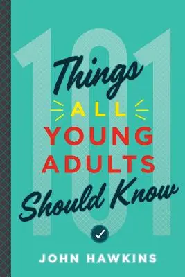 101 choses que tous les jeunes adultes devraient savoir - 101 Things All Young Adults Should Know