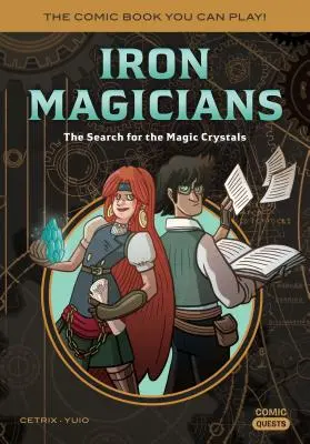 Les magiciens de fer : La recherche des cristaux magiques : La bande dessinée à laquelle vous pouvez jouer - Iron Magicians: The Search for the Magic Crystals: The Comic Book You Can Play