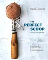 The Perfect Scoop, Revised and Updated : 200 recettes de glaces, sorbets, gelatos, granités et accompagnements sucrés [Livre de cuisine]. - The Perfect Scoop, Revised and Updated: 200 Recipes for Ice Creams, Sorbets, Gelatos, Granitas, and Sweet Accompaniments [A Cookbook]