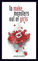 Pour faire des filles des monstres - To Make Monsters Out of Girls