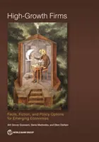 Les entreprises à forte croissance : Faits, fiction et options politiques pour les économies émergentes - High-Growth Firms: Facts, Fiction, and Policy Options for Emerging Economies