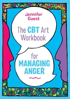 Le manuel d'art CBT pour gérer la colère - The CBT Art Workbook for Managing Anger