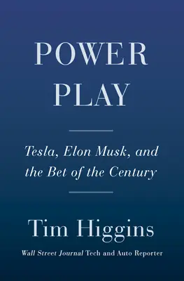 Jeu de pouvoir : Tesla, Elon Musk et le pari du siècle - Power Play: Tesla, Elon Musk, and the Bet of the Century