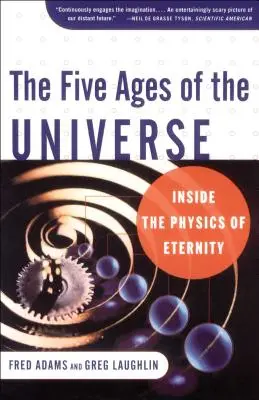 Les cinq âges de l'univers : La physique de l'éternité - The Five Ages of the Universe: Inside the Physics of Eternity