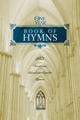 Le livre d'hymnes d'un an : 365 dévotions basées sur des hymnes populaires - The One Year Book of Hymns: 365 Devotions Based on Popular Hymns