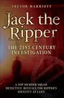 Jack l'Éventreur : L'enquête du 21e siècle : Un des meilleurs détectives de la brigade des meurtres révèle enfin l'identité de l'Éventreur ! - Jack the Ripper: The 21st Century Investigation: A Top Murder Squad Detective Reveals the Ripper's Identity at Last!