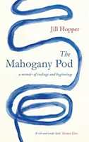 Mahogany Pod - A Memoir of Endings and Beginnings (en anglais seulement) - Mahogany Pod - A Memoir of Endings and Beginnings