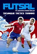Futsal : Techniques - Tactiques - Entraînement - Futsal: Techniques - Tactics - Training
