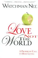 Ne pas aimer le monde - Love Not the World