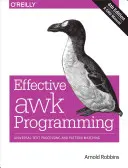 Programmation efficace en awk : Traitement de texte universel et recherche de motifs - Effective awk Programming: Universal Text Processing and Pattern Matching