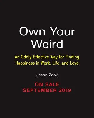 Own Your Weird : Une méthode étrangement efficace pour trouver le bonheur au travail, dans la vie et en amour - Own Your Weird: An Oddly Effective Way for Finding Happiness in Work, Life, and Love
