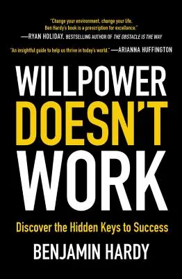 La volonté ne marche pas : Découvrez les clés cachées du succès - Willpower Doesn't Work: Discover the Hidden Keys to Success