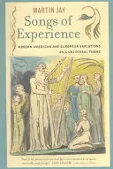 Les chants de l'expérience : Variations modernes américaines et européennes sur un thème universel - Songs of Experience: Modern American and European Variations on a Universal Theme