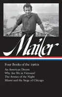 Norman Mailer : Quatre livres des années 1960 (Loa #305) : Un rêve américain / Pourquoi sommes-nous au Vietnam ? / Les armées de la nuit / Miami et le siège de Chica - Norman Mailer: Four Books of the 1960s (Loa #305): An American Dream / Why Are We in Vietnam? / The Armies of the Night / Miami and the Siege of Chica